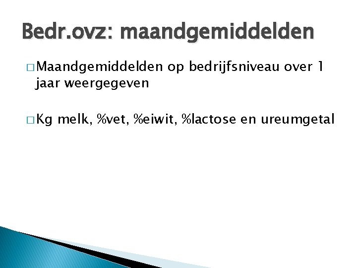 Bedr. ovz: maandgemiddelden � Maandgemiddelden jaar weergegeven � Kg op bedrijfsniveau over 1 melk,