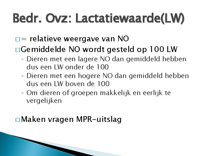 Bedr. Ovz: Lactatiewaarde(LW) �= relatieve weergave van NO � Gemiddelde NO wordt gesteld op