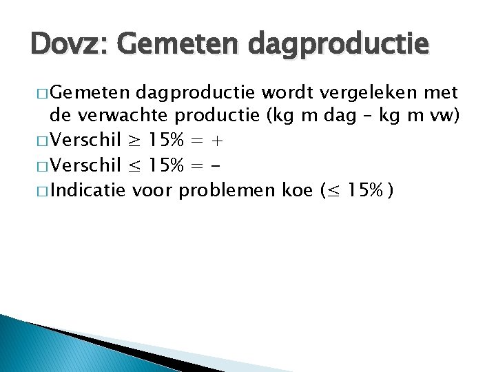 Dovz: Gemeten dagproductie � Gemeten dagproductie wordt vergeleken met de verwachte productie (kg m