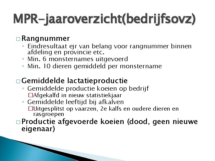 MPR-jaaroverzicht(bedrijfsovz) � Rangnummer ◦ Eindresultaat ejr van belang voor rangnummer binnen afdeling en provincie