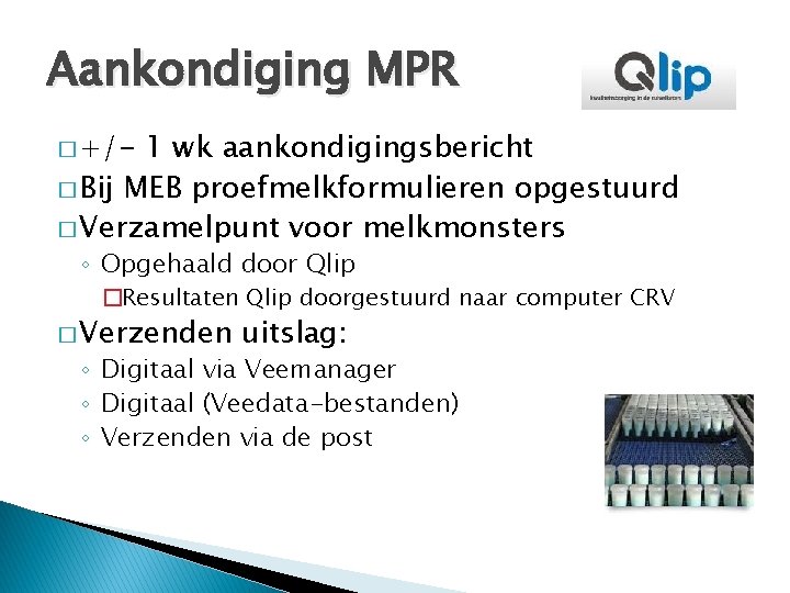 Aankondiging MPR � +/- 1 wk aankondigingsbericht � Bij MEB proefmelkformulieren opgestuurd � Verzamelpunt