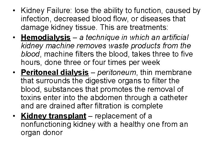  • Kidney Failure: lose the ability to function, caused by infection, decreased blood