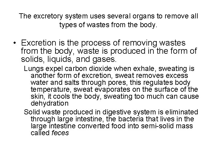 The excretory system uses several organs to remove all types of wastes from the