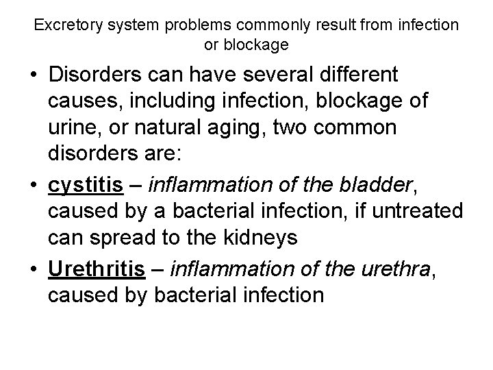 Excretory system problems commonly result from infection or blockage • Disorders can have several