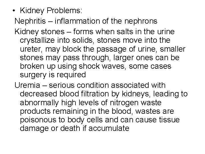  • Kidney Problems: Nephritis – inflammation of the nephrons Kidney stones – forms