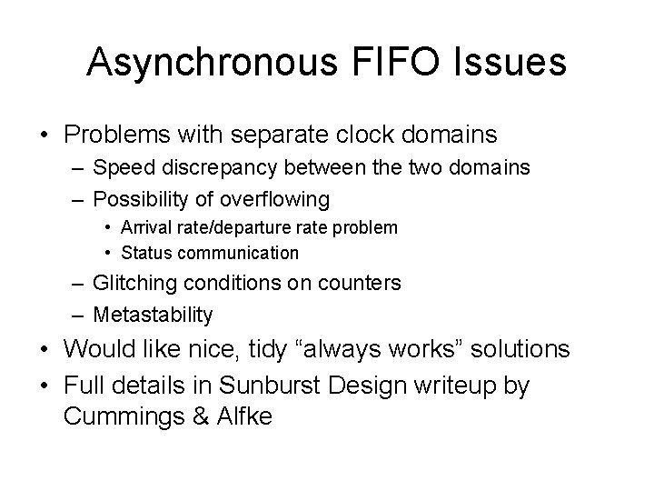 Asynchronous FIFO Issues • Problems with separate clock domains – Speed discrepancy between the