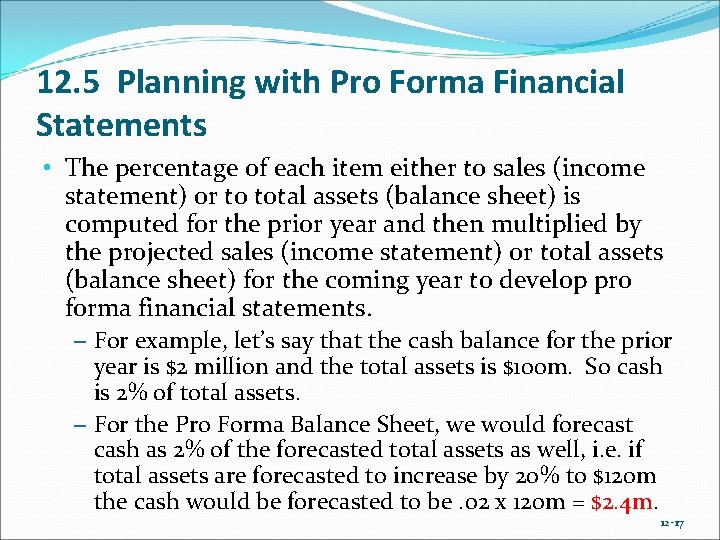 12. 5 Planning with Pro Forma Financial Statements • The percentage of each item