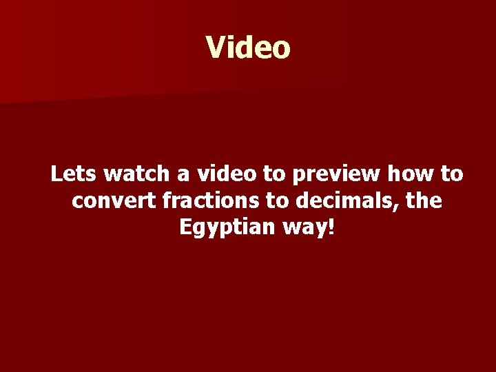 Video Lets watch a video to preview how to convert fractions to decimals, the