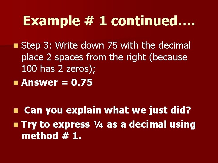 Example # 1 continued…. n Step 3: Write down 75 with the decimal place