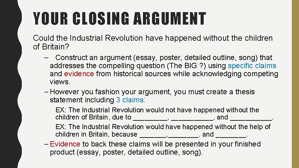 YOUR CLOSING ARGUMENT Could the Industrial Revolution have happened without the children of Britain?