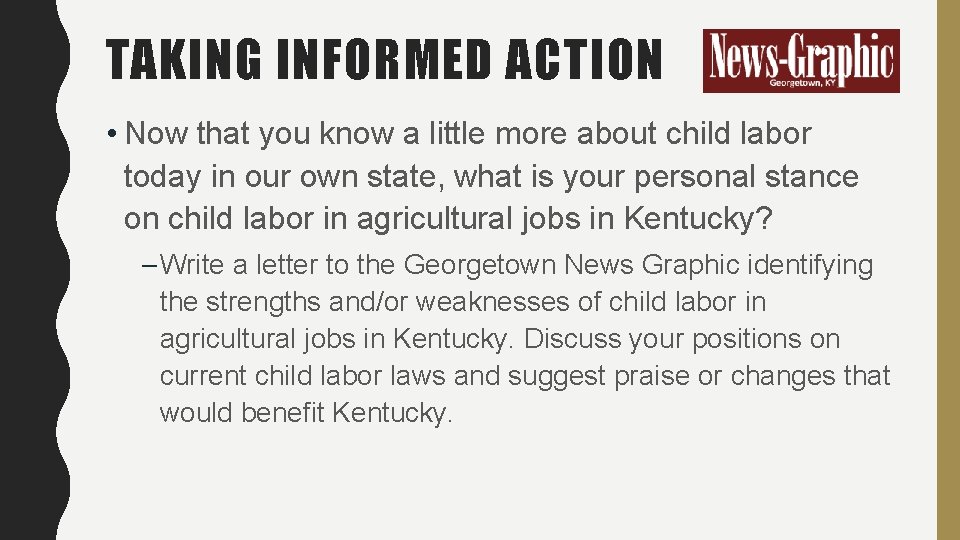 TAKING INFORMED ACTION • Now that you know a little more about child labor