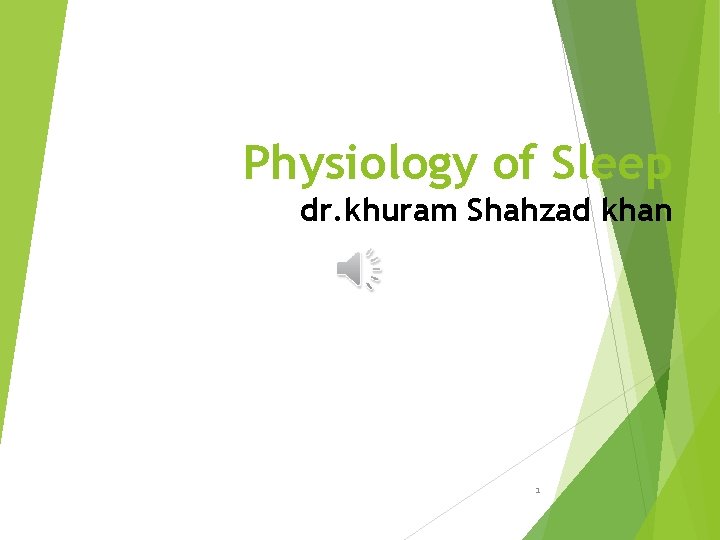 Physiology of Sleep dr. khuram Shahzad khan 1 
