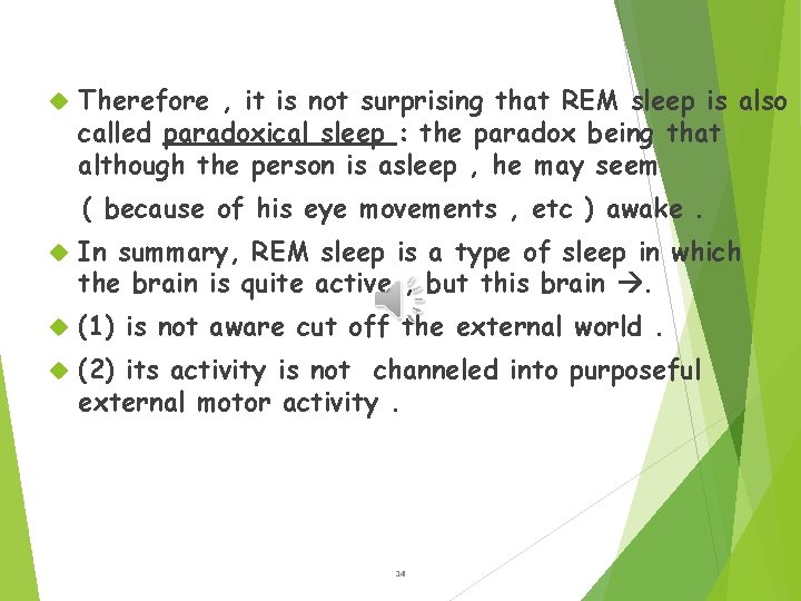  Therefore , it is not surprising that REM sleep is also called paradoxical