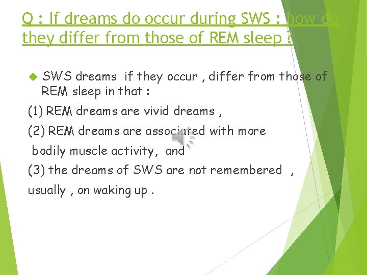 Q : If dreams do occur during SWS : how do they differ from