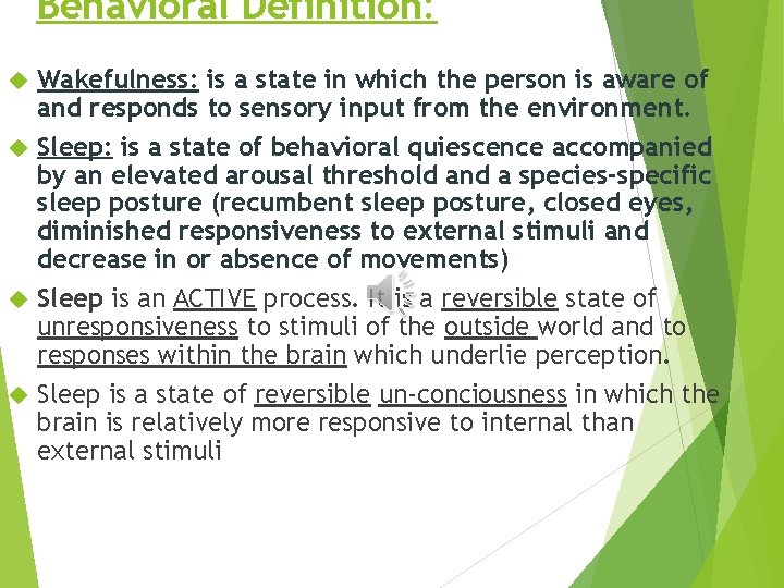 Behavioral Definition: Wakefulness: is a state in which the person is aware of and