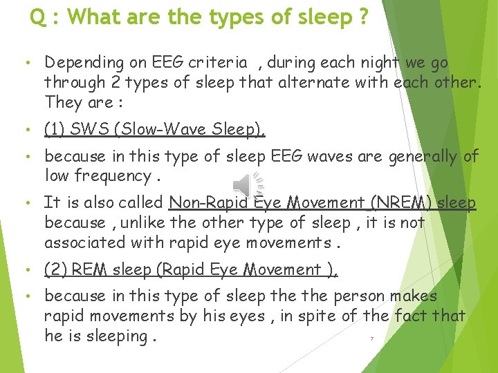 Q : What are the types of sleep ? • Depending on EEG criteria