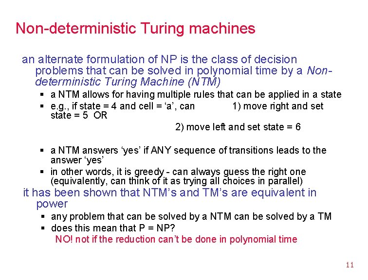 Non-deterministic Turing machines an alternate formulation of NP is the class of decision problems