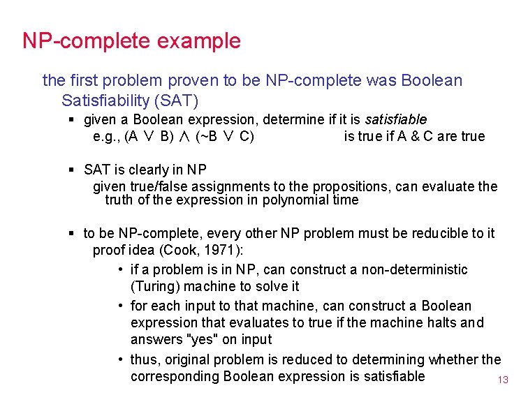 NP-complete example the first problem proven to be NP-complete was Boolean Satisfiability (SAT) §