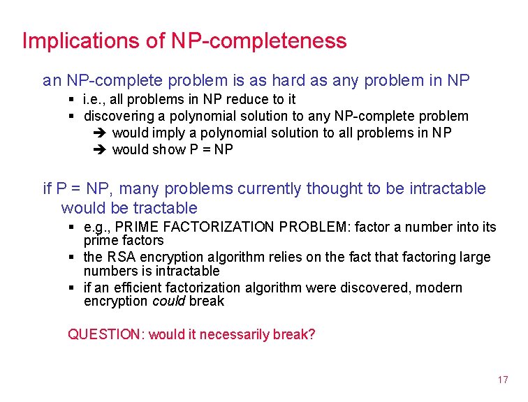 Implications of NP-completeness an NP-complete problem is as hard as any problem in NP