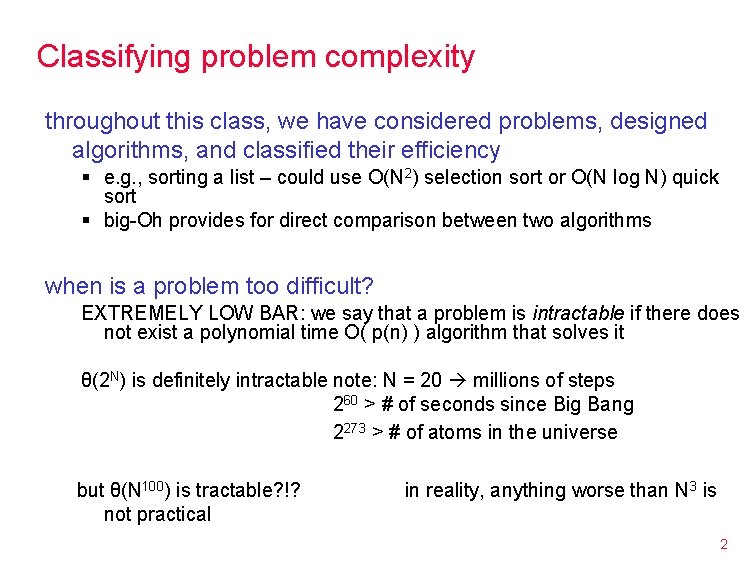 Classifying problem complexity throughout this class, we have considered problems, designed algorithms, and classified