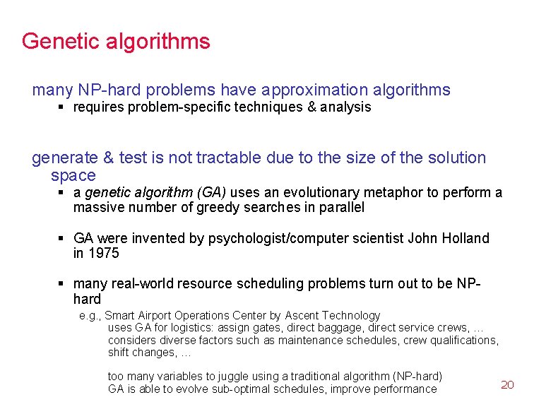 Genetic algorithms many NP-hard problems have approximation algorithms § requires problem-specific techniques & analysis