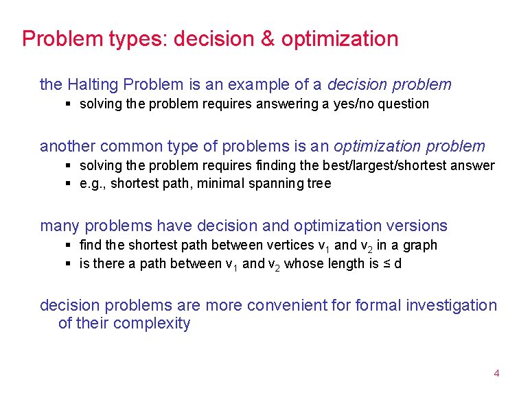 Problem types: decision & optimization the Halting Problem is an example of a decision