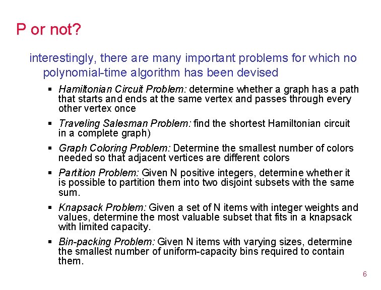 P or not? interestingly, there are many important problems for which no polynomial-time algorithm