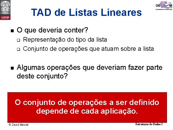 TAD de Listas Lineares n O que deveria conter? q q n Representação do