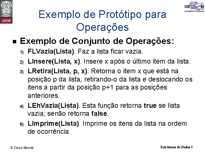 Exemplo de Protótipo para Operações n Exemplo de Conjunto de Operações: 1) 2) 3)