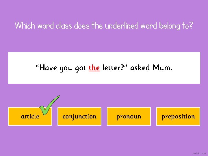 Which word class does the underlined word belong to? “Have you got the letter?