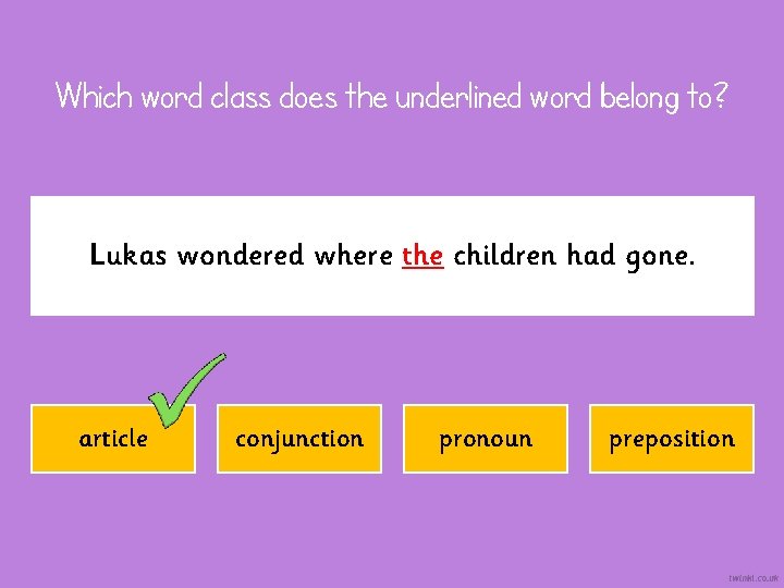 Which word class does the underlined word belong to? Lukas wondered where the children