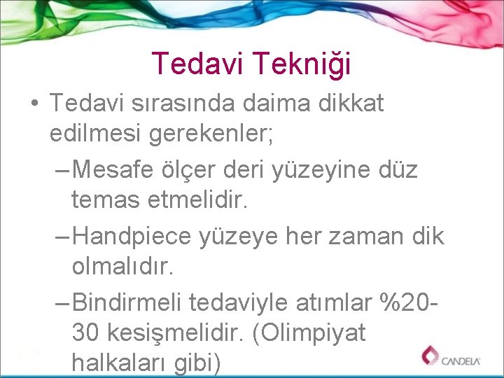 Tedavi Tekniği • Tedavi sırasında daima dikkat edilmesi gerekenler; – Mesafe ölçer deri yüzeyine