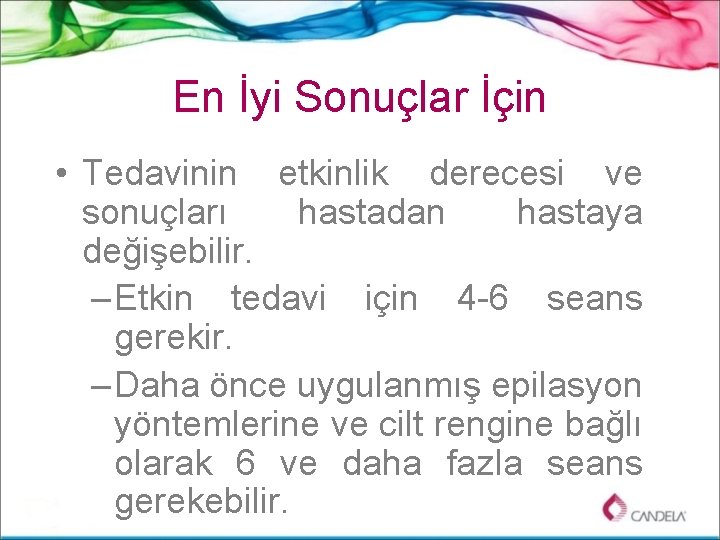 En İyi Sonuçlar İçin • Tedavinin etkinlik derecesi ve sonuçları hastadan hastaya değişebilir. –