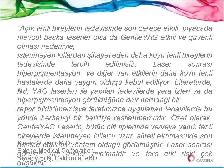 “Açık tenli bireylerin tedavisinde son derece etkili, piyasada mevcut baska laserler olsa da Gentle.