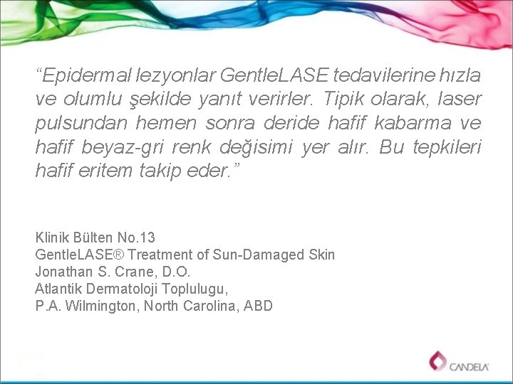 “Epidermal lezyonlar Gentle. LASE tedavilerine hızla ve olumlu şekilde yanıt verirler. Tipik olarak, laser