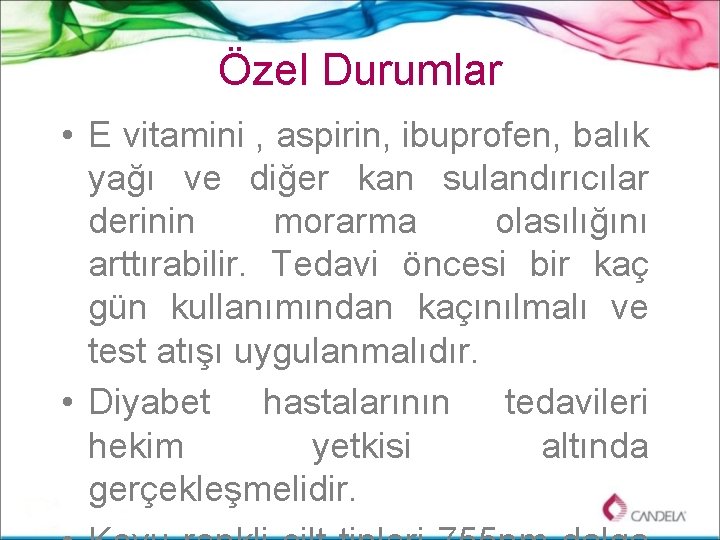 Özel Durumlar • E vitamini , aspirin, ibuprofen, balık yağı ve diğer kan sulandırıcılar