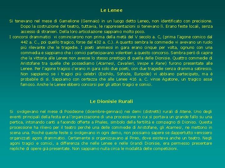 Le Lenee Si tenevano nel mese di Gamelione (Gennaio) in un luogo detto Leneo,