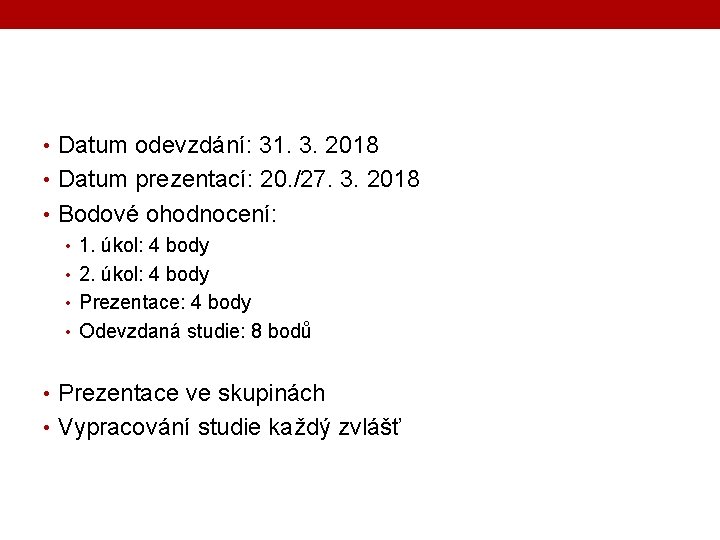  • Datum odevzdání: 31. 3. 2018 • Datum prezentací: 20. /27. 3. 2018