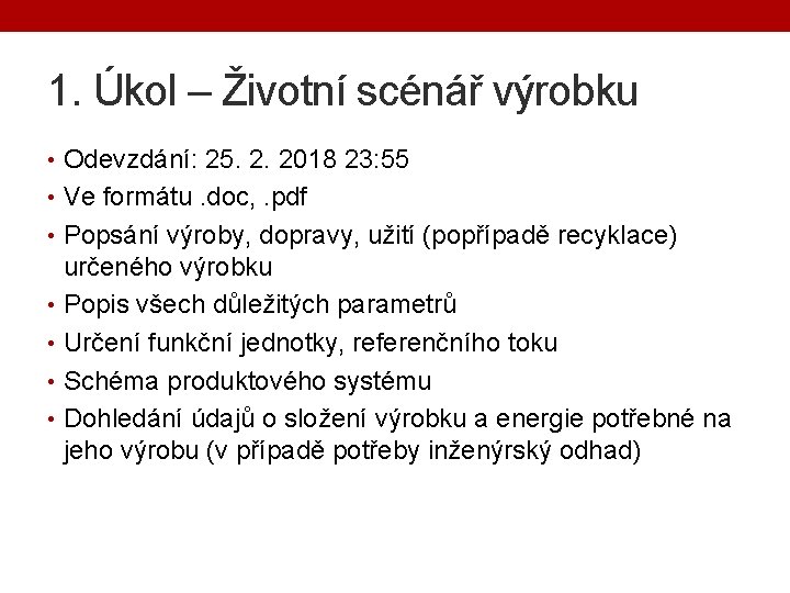 1. Úkol – Životní scénář výrobku • Odevzdání: 25. 2. 2018 23: 55 •