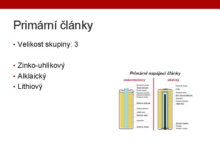 Primární články • Velikost skupiny: 3 • Zinko-uhlíkový • Alklaický • Lithiový 