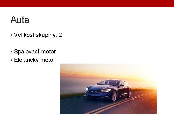 Auta • Velikost skupiny: 2 • Spalovací motor • Elektrický motor 