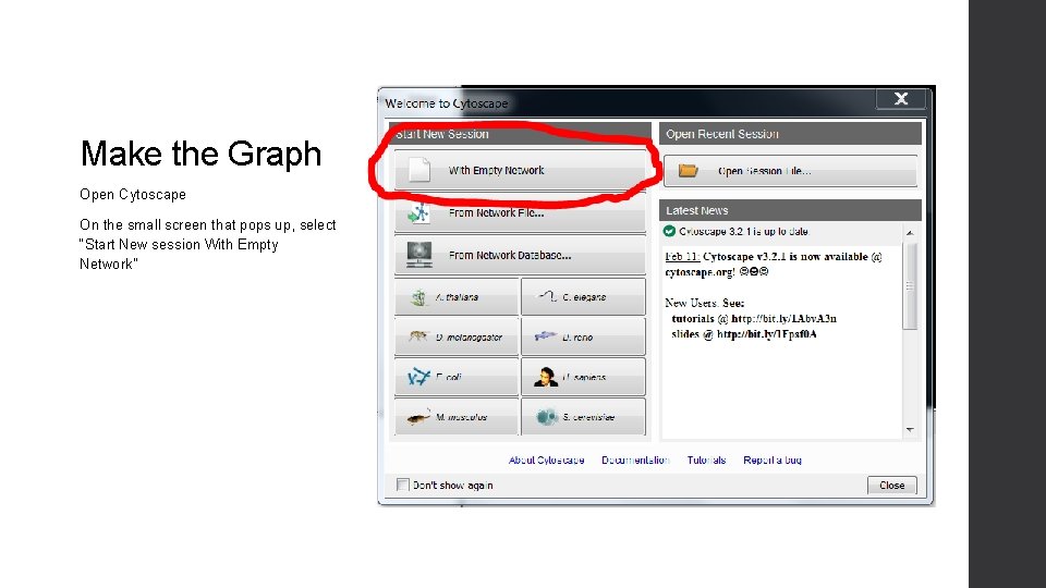 Make the Graph Open Cytoscape On the small screen that pops up, select “Start Make the Graph Open Cytoscape On the small screen that pops up, select “Start