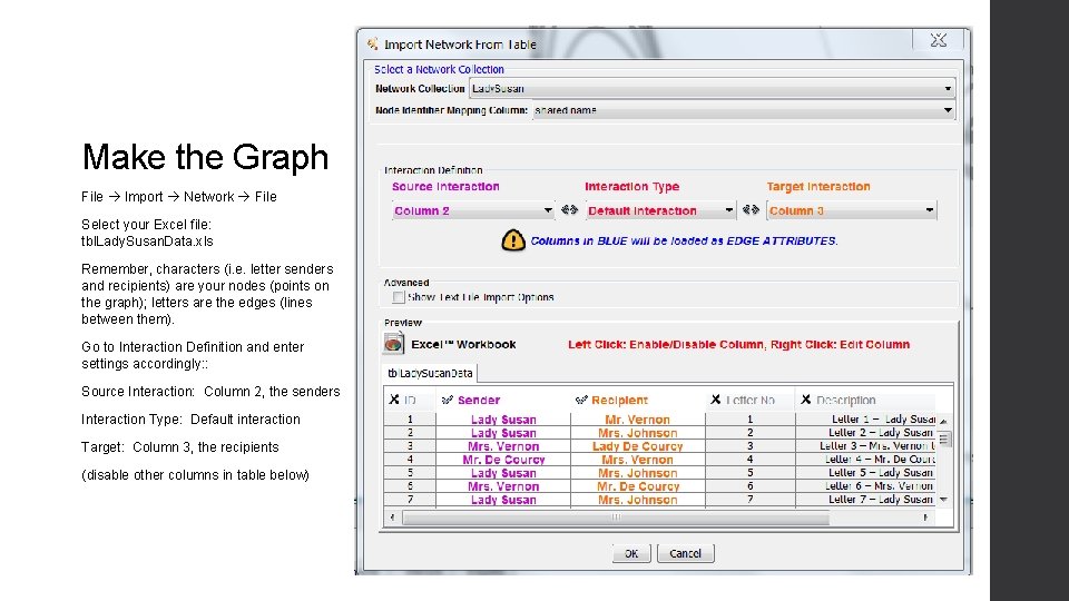 Make the Graph File Import Network File Select your Excel file: tbl. Lady. Susan. Make the Graph File Import Network File Select your Excel file: tbl. Lady. Susan.