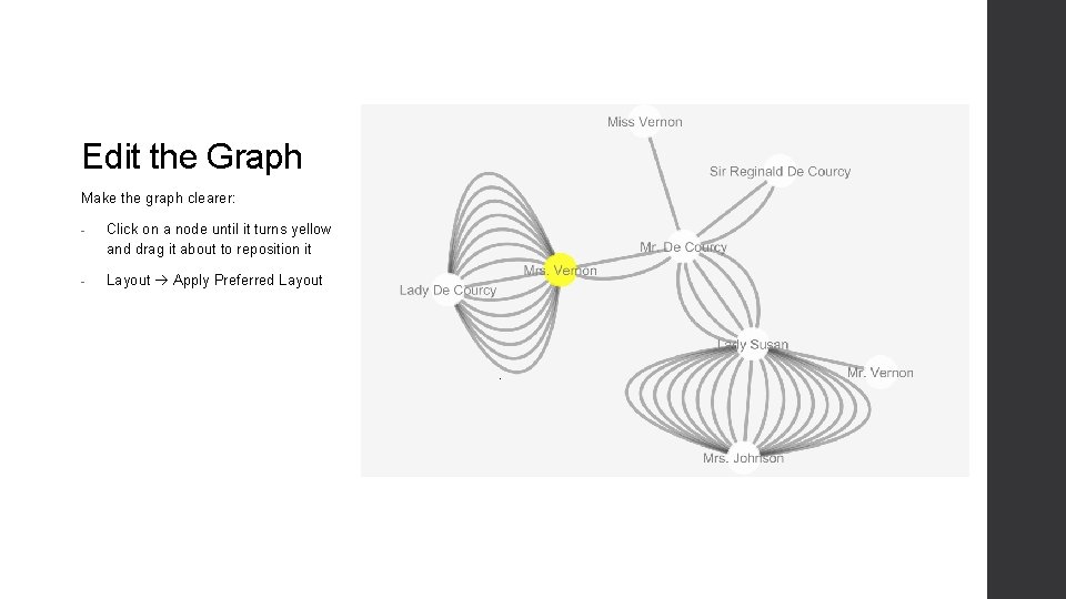 Edit the Graph Make the graph clearer: - Click on a node until it Edit the Graph Make the graph clearer: - Click on a node until it