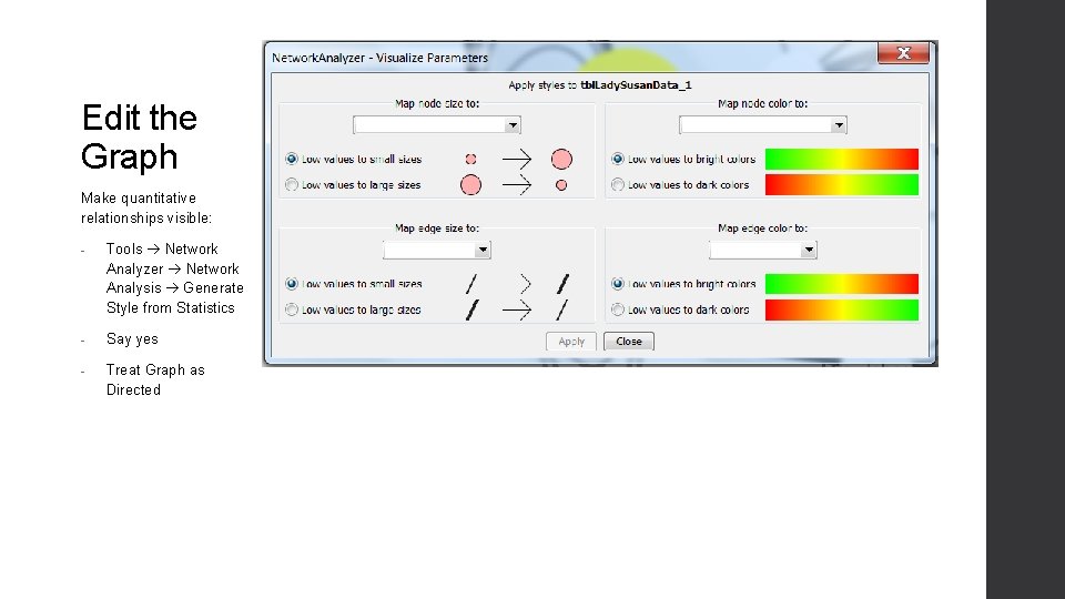 Edit the Graph Make quantitative relationships visible: - Tools Network Analyzer Network Analysis Generate Edit the Graph Make quantitative relationships visible: - Tools Network Analyzer Network Analysis Generate