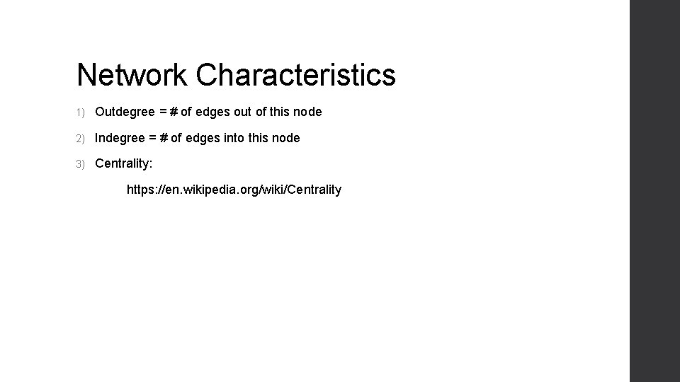 Network Characteristics 1) Outdegree = # of edges out of this node 2) Indegree Network Characteristics 1) Outdegree = # of edges out of this node 2) Indegree
