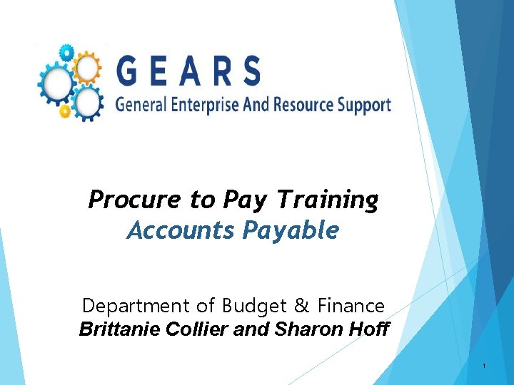 Procure to Pay Training Accounts Payable Department of Budget & Finance Brittanie Collier and