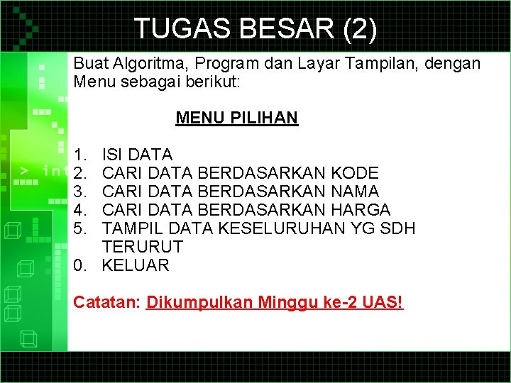 TUGAS BESAR (2) Buat Algoritma, Program dan Layar Tampilan, dengan Menu sebagai berikut: MENU