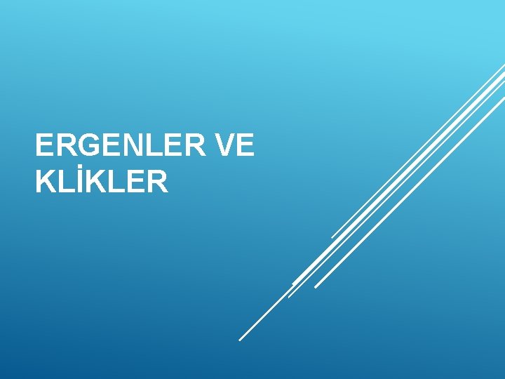 ERGENLER VE KLİKLER 