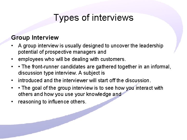 Types of interviews Group Interview • A group interview is usually designed to uncover